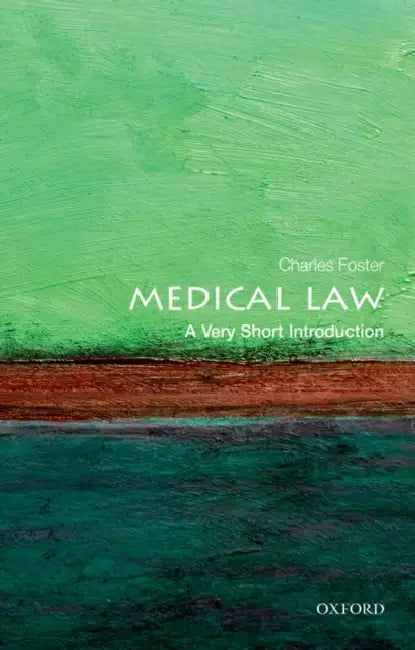 Medical Law: A Very Short Introduction by Charles Foster