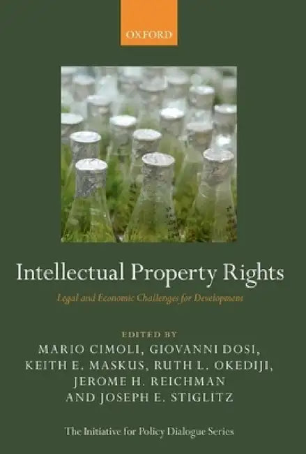 Intellectual Property Rights: Legal and Economic Challenges for Development by Mario Cimoli, Giovanni Dosi, Keith Maskus