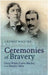 Ceremonies of Bravery : by Maguire