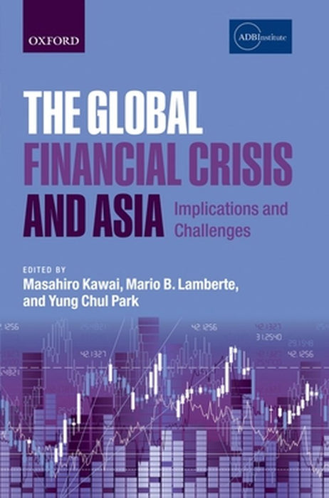 The Global Financial Crisis And Asia : Implications and Challenges by Mario B. Lamberte, Yung Chul Park