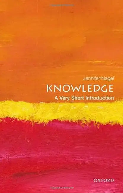 Knowledge: A Very Short Introduction by Jennifer Nagel