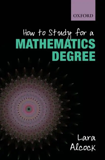 How to Study as a Mathematics Major by Lara Alcock