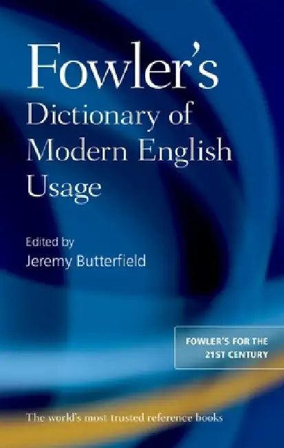 Fowler's Dictionary of Modern English Usage by H. W. Fowler