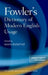 Fowler's Dictionary of Modern English Usage by H. W. Fowler