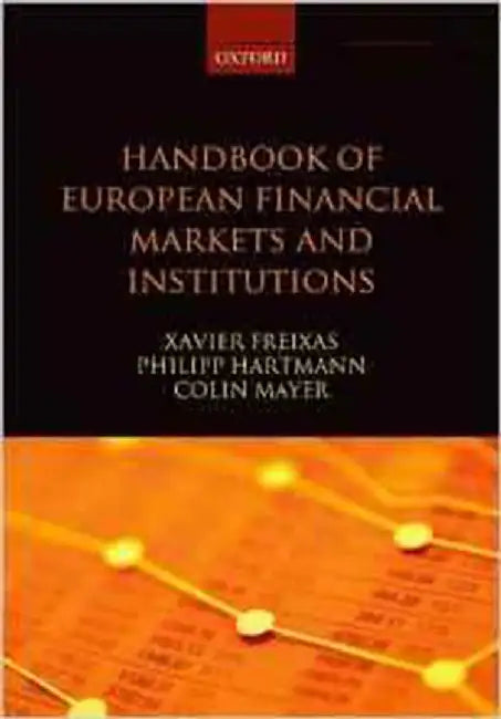 Handbook Of European Financial Markets And Institutions by Xavier Freixas, Philipp Hartmann, Colin Mayer