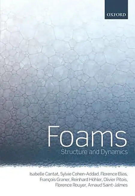 Foams : Structure and Dynamics by Cantat Et Al, .