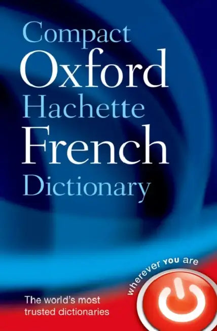 COMPACT OXFORD-HACHETTE FRENCH DICTIONARY by Oxford Dictionaries