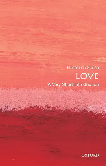 Love: A Very Short Introduction by Ronald De Sousa