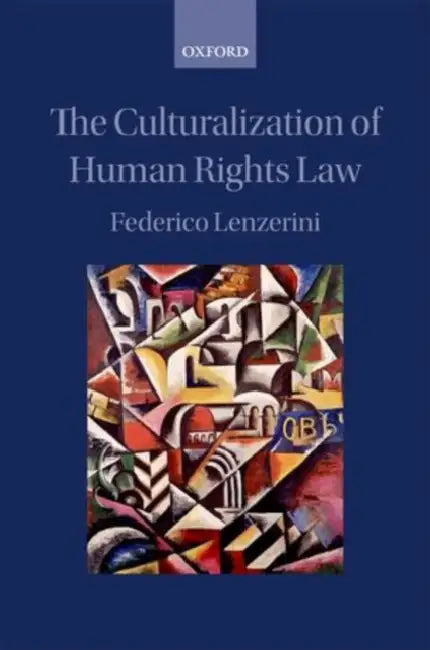 The Culturalization of Human Rights Law by Federico Lenzerini