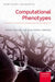 Computational Phenotypes: Towards an Evolutionary Developmental Biolinguistics by Sergio Balari, Guillermo Lorenzo