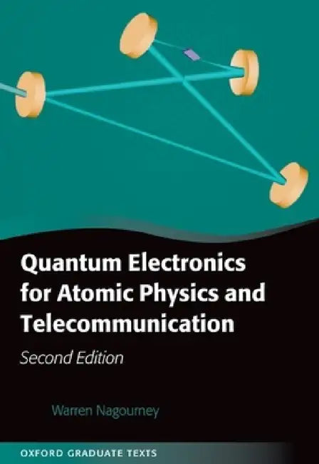 Quantum Electronics for Atomic Physics and Telecommunication by Warren Nagourney