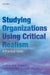 Studying Organizations Using Critical Realism: A Practical Guide by Paul K. Edwards, Joe O'Mahoney, Steve Vincent