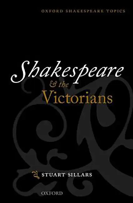 Shakespeare And The Victorians by Sillars