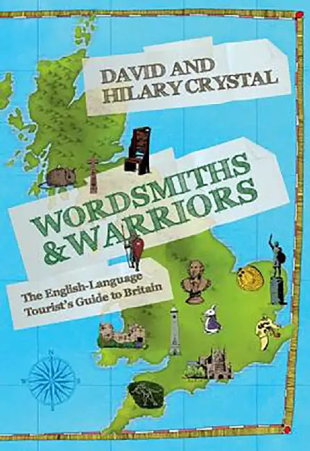 Wordsmiths And Warriors : The English-Language Tourist's Guide to Britain by Crystalcrystal