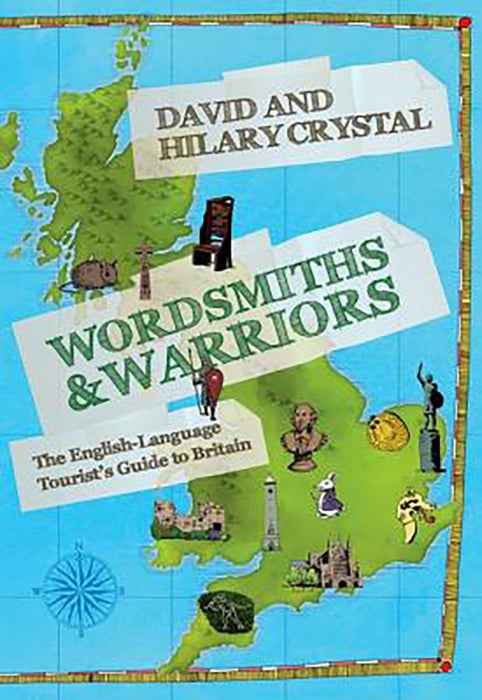 Wordsmiths And Warriors : The English-Language Tourist's Guide to Britain