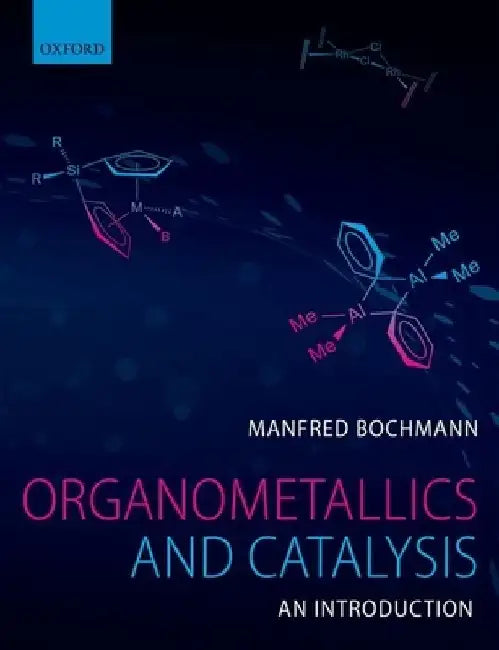 Organometallics and Catalysis by Manfred Bochmann