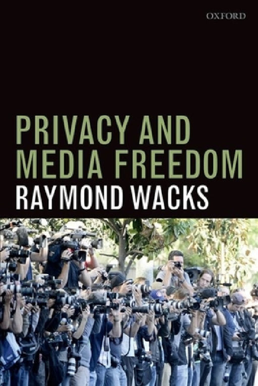 Privacy and Media Freedom by Raymond Wacks