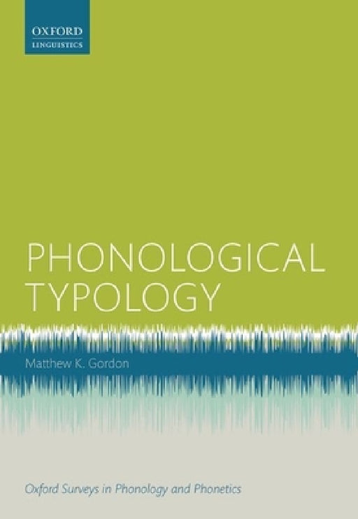 Phonological Typology by Matthew K. Gordon