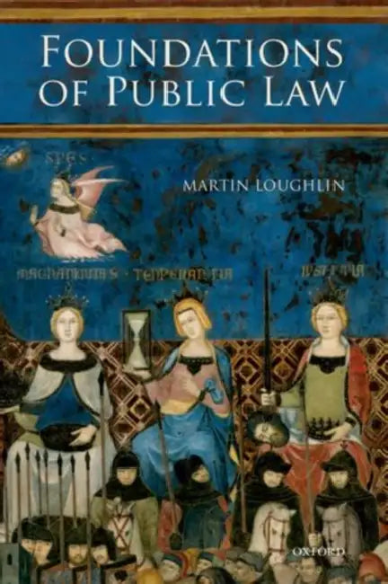 Foundations of Public Law  by Martin Loughlin