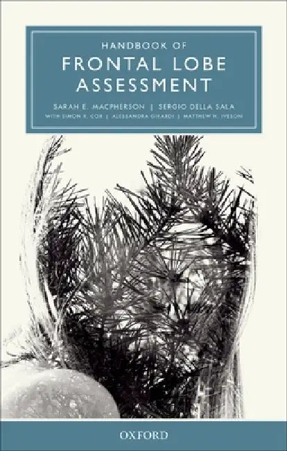 Handbook of Frontal Lobe Assessment by Sarah E. MacPherson, Sergio Della Sala