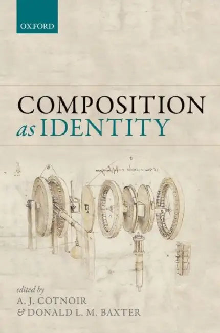 Composition as Identity by A. J. Cotnoir, Donald L. M. Baxter