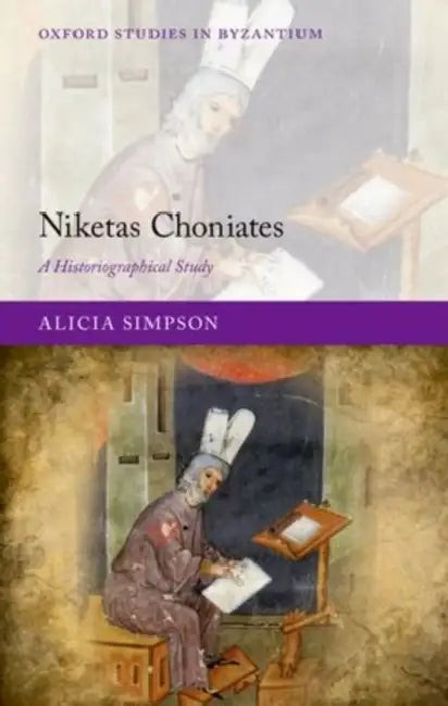 Niketas Choniates: A Historiographical Study by Alicia Simpson