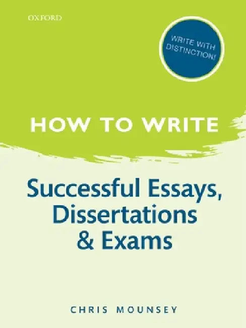 How to Write: Successful Essays, Dissertations, and Exams by Chris Mounsey