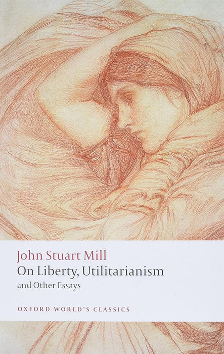 On Liberty, Utilitarianism and Other Essays