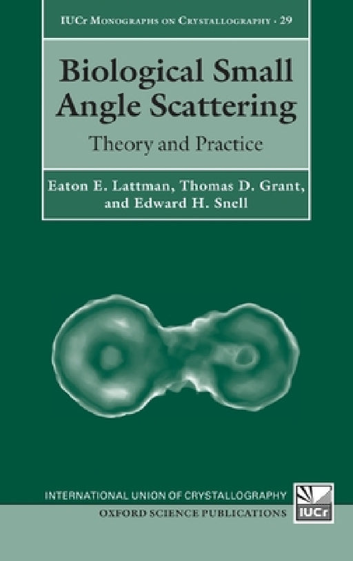 Biological Small Angle Scattering: Theory and Practice by Eaton E. Lattman