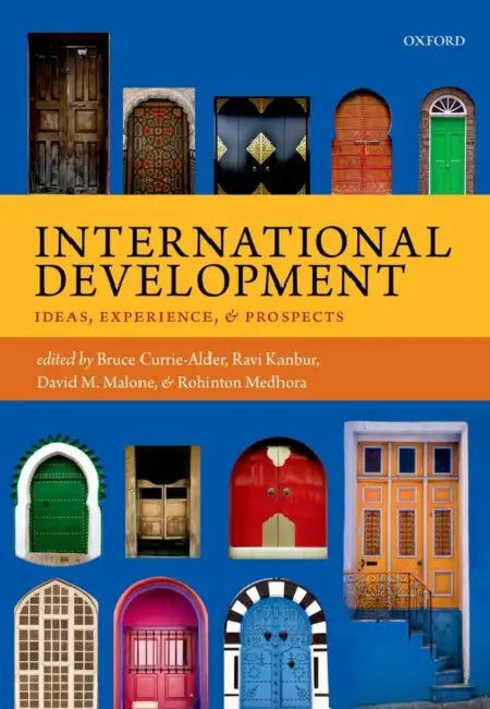 International Development: Ideas, Experience, and Prospects by Bruce Currie-Alder, Ravi Kanbur, David M. Malone