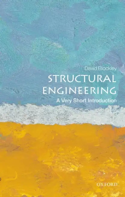 Structural Engineering (VSI): Very Short Introduction by David Blockley
