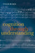 Cognition Through Understanding: Self-Knowledge, Interlocution, Reasoning, Reflection by Tyler Burge