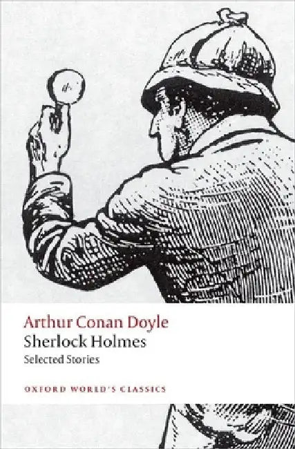 Sherlock Holmes: Selected Stories by Arthur Conan Doyle