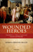 Wounded Heroes: Vulnerability as a Virtue in Ancient Greek Literature and Philosophy by Marina Berzins McCoy