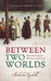 Between Two Worlds by Malcolm (Professor of Early Modern History, University of East Anglia) Gaskill