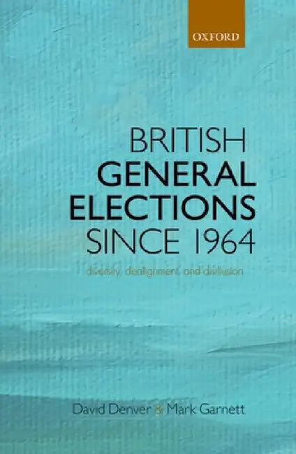 British General Elections Since 1964 P by Garnett Denver