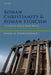 Roman Christianity and Roman Stoicism: A Comparative Study of Ancient Morality by Runar M. Thorsteinsson