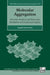Molecular Aggregation: Structure Analysis and Molecular Simulation of Crystals and Liquids by Angelo Gavezzotti