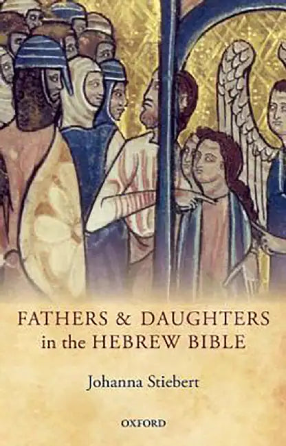 Fathers and Daughters in the Hebrew Bible : by Stiebert