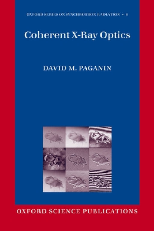 Coherent X-Ray Optics by David Paganin