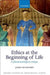 Ethics At The Beginning Of Life : A phenomenological critique by Mumford, .