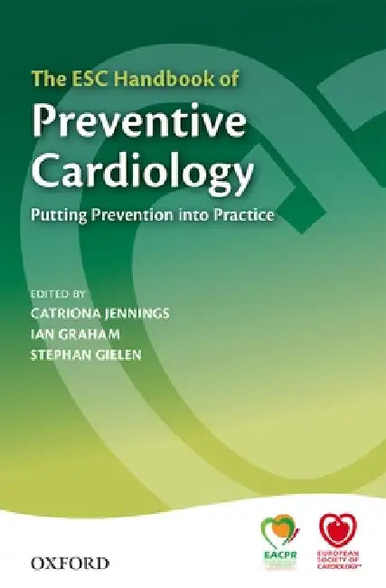 The ESC Handbook of Preventive Cardiology: Putting Prevention Into Practice by Catriona Jennings, Ian Graham, Stephan Gielen