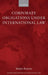 Corporate Obligations Under International Law by Markos Karavias