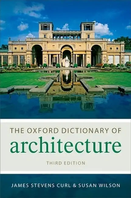 The Oxford Dictionary Of Architecture : Oxford Paperback Reference by James Stevens Curl Susan Wilson, Susan Wilson