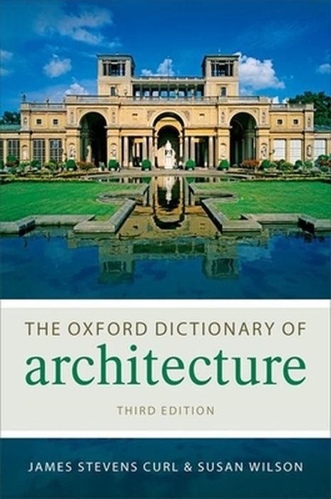 The Oxford Dictionary Of Architecture : Oxford Paperback Reference by James Stevens Curl Susan Wilson, Susan Wilson