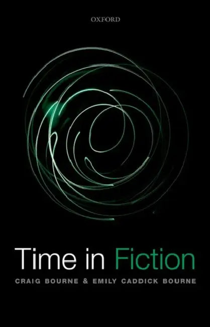 Time in Fiction by Craig Bourne, Emily Caddick Bourne