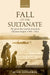 Fall of the Sultanate: The Great War and the End of the Ottoman Empire, 1908-1922 by Ryan Gingeras