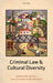 Criminal Law and Cultural Diversity by Will Kymlicka