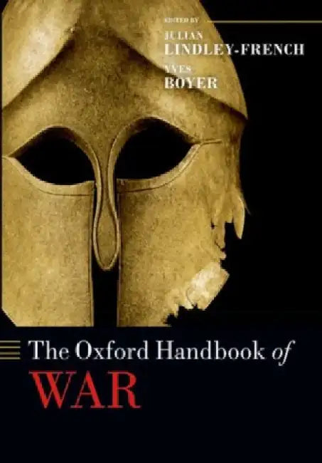 The Oxford Handbook of War by Julian Lindley-French