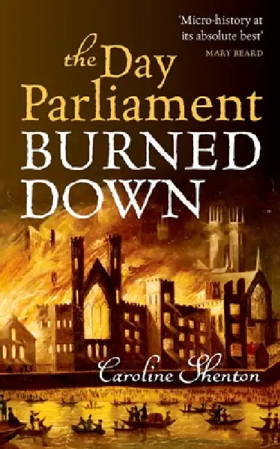 Day Parliament Burned Down by Caroline Shenton
